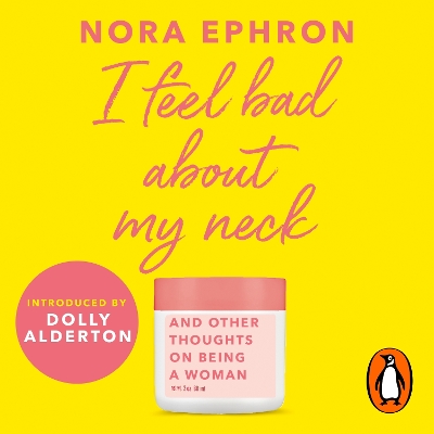 I Feel Bad About My Neck: And Other Thoughts On Being a Woman