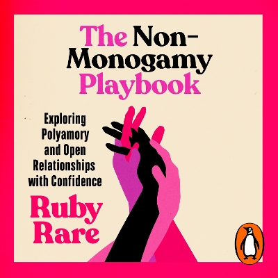Non-Monogamy Playbook: Exploring Polyamory and Open Relationships with Confidence