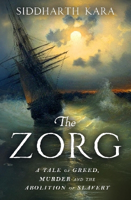 Zorg: A Tale of Greed, Murder and the Abolition of Slavery