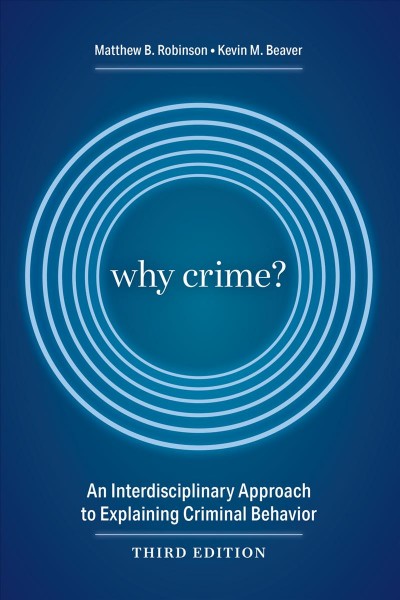 Why Crime?: An Interdisciplinary Approach to Explaining Criminal Behavior 3