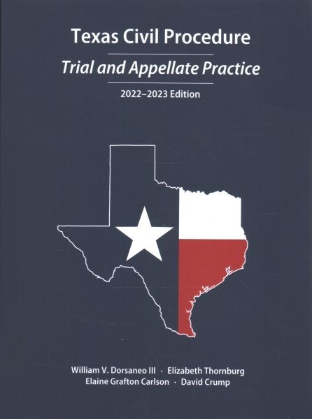 Texas Civil Procedure: Trial and Appellate Practice, 2022-2023 New