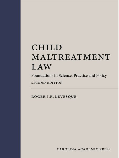 Child Maltreatment Law: Foundations in Science, Practice, and Policy 2 New
