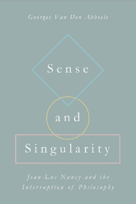 Sense and Singularity: Jean-Luc Nancy and the Interruption of Philosophy New edition