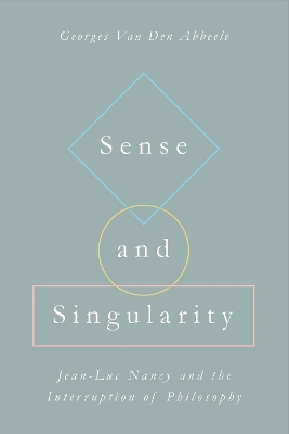 Sense and Singularity: Jean-Luc Nancy and the Interruption of Philosophy