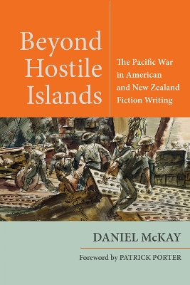 Beyond Hostile Islands: The Pacific War in American and New Zealand Fiction Writing New edition