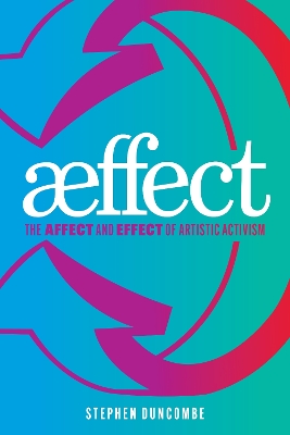 Aeffect: The Affect and Effect of Artistic Activism New edition