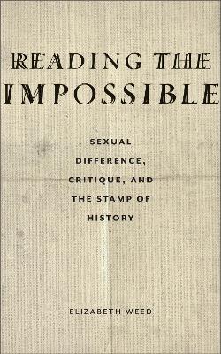 Reading the Impossible: Sexual Difference, Critique, and the Stamp of History New edition