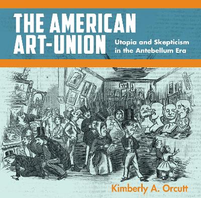 American Art-Union: Utopia and Skepticism in the Antebellum Era
