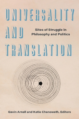 Universality and Translation: Sites of Struggle in Philosophy and Politics
