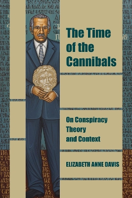 Time of the Cannibals: On Conspiracy Theory and Context
