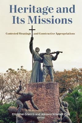 Heritage and Its Missions: Contested Meanings and Constructive Appropriations New edition