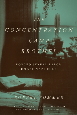 Concentration Camp Brothel: Forced Sexual Labor Under Nazi Rule New edition