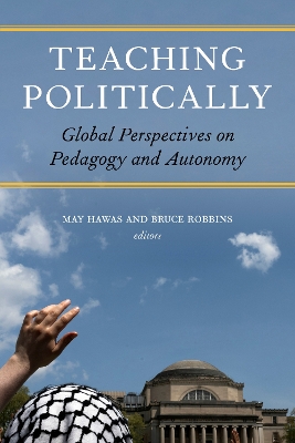 Teaching Politically: Global Perspectives on Pedagogy and Autonomy New edition