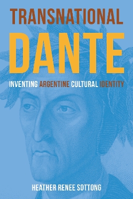 Transnational Dante: Inventing Argentine Cultural Identity New edition