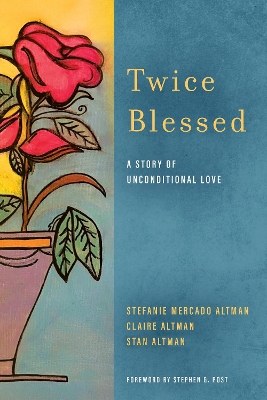 Twice Blessed: A Story of Unconditional Love New edition