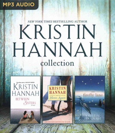 Kristin Hannah - Collection: Between Sisters & Home Again & Firefly Lane