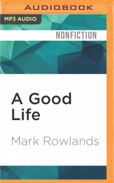 Good Life: Philosophy from Cradle to Grave