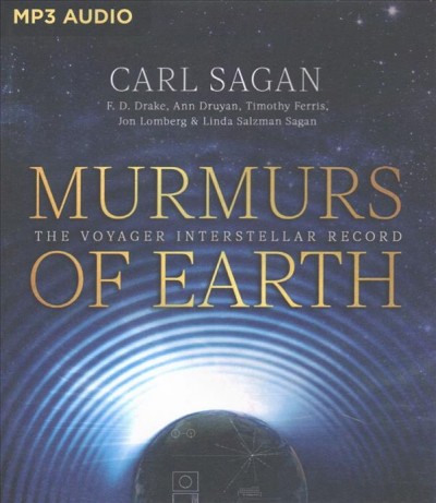 Murmurs of Earth: The Voyager Interstellar Record Unabridged