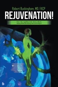Rejuvenation!: How the Capillary-Cell Dance Blocks Aging while Decreasing Pain and Fatigue