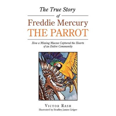 True Story of Freddie Mercury the Parrot: How a Missing Macaw Captured the Hearts of an Entire Community