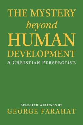 Mystery Beyond Human Development: A Christian Perspective