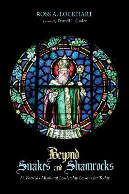 Beyond Snakes and Shamrocks: St. Patrick's Missional Leadership Lessons for Today