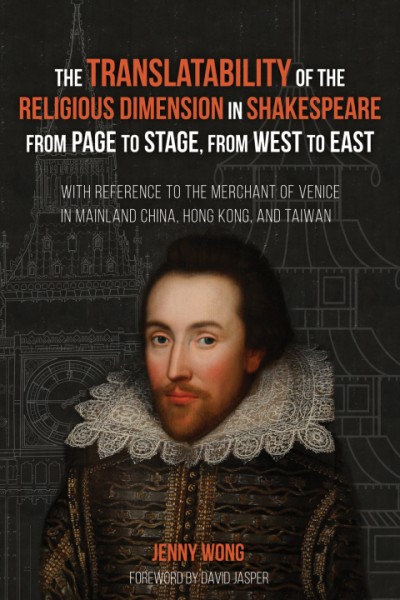 Translatability of the Religious Dimension in Shakespeare from Page to Stage, from West to East: With Reference to The Merchant of Venice in Mainland China, Hong Kong, and Taiwan