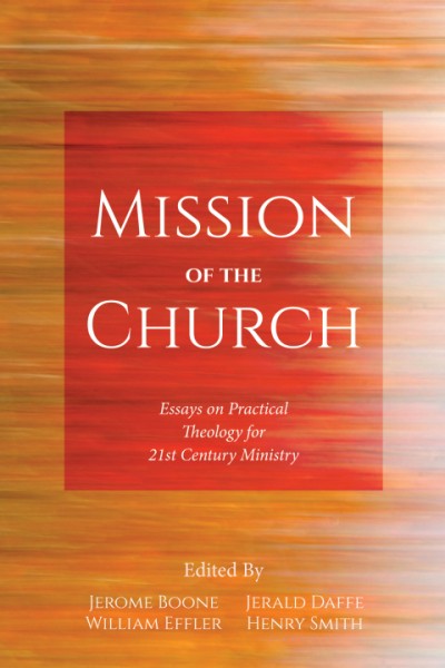 Mission of the Church: Essays on Practical Theology for 21st Century Ministry