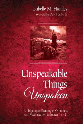Unspeakable Things Unspoken: An Irigarayan Reading of Otherness and Victimization in Judges 19-21