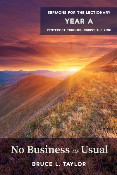 No Business as Usual: Sermons for the Lectionary, Year A, Pentecost through Christ the King