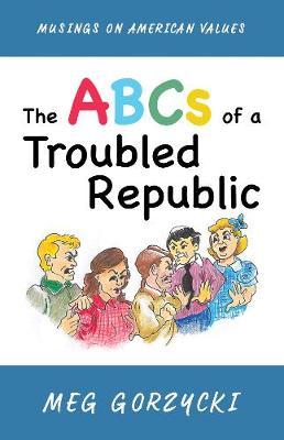 ABCs of a Troubled Republic: Musings on American Values