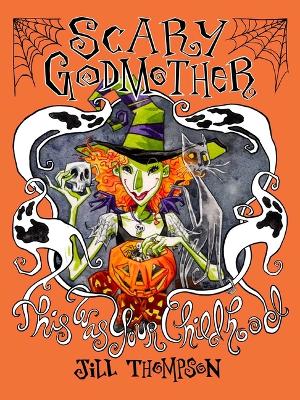Scary Godmother Compendium : This Was Your Childhood: This Was Your Childhood
