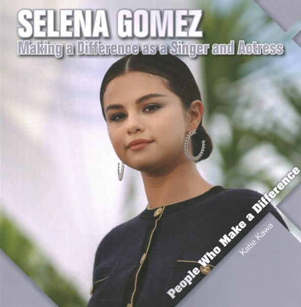 Selena Gomez: Making a Difference as a Singer and Actress