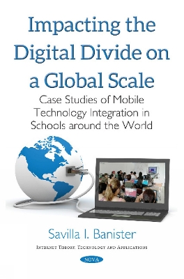 Impacting the Digital Divide on a Global Scale: Case Studies of Mobile Technology Integration in Schools around the World