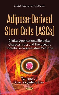 Adipose-Derived Stem Cells (ASCs): Clinical Applications, Biological Characteristics and Therapeutic Potential in Regenerative Medicine