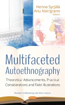 Multifaceted Autoethnography: Theoretical Advancements, Practical Considerations and Field Illustrations