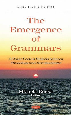 Emergence of Grammars. A Closer Look at Dialects between Phonology and Morphosyntax