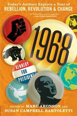 1968: Todays Authors Explore a Year of Rebellion, Revolution, and Change