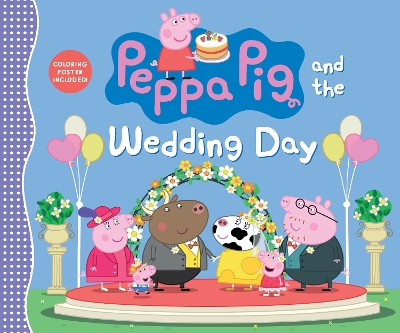 Peppa Pig and the Wedding Day: (A Story of Friendship, Celebration, and Teamwork - Perfect for Toddlers,  Preschoolers, and Kids Ages 2-5)