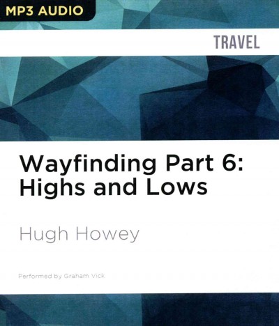 Wayfinding Part 6: Highs and Lows