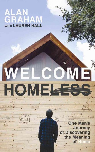 Welcome Homeless: One Man's Journey of Discovering the Meaning of Home Unabridged