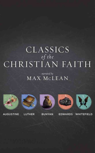 Classics of the Christian Faith: The Complete Audio Collection: the Conversion of St. Augustine / Sinner's in   the Hands of an Angry God / Here I Stand / the Method of Grace / the   Pilgrim's Progress Unabridged