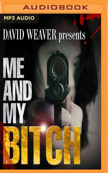 Me and My Bitch Unabridged
