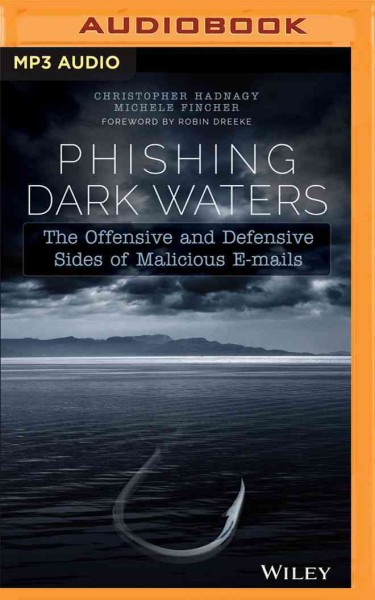 Phishing Dark Waters: The Offensive and Defensive Sides of Malicious E-Mails Unabridged