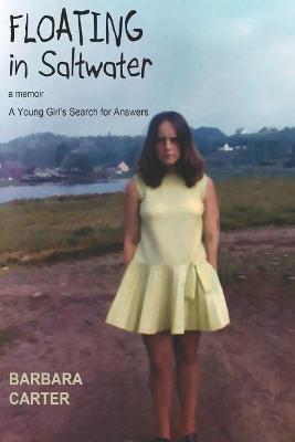 Floating in Saltwater: Memoir: A Young Girl's Search for Answers