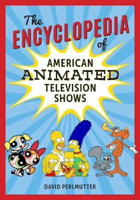 Encyclopedia of American Animated Television Shows