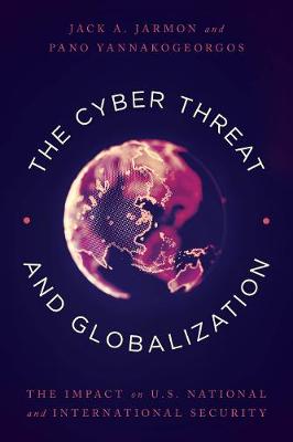 Cyber Threat and Globalization: The Impact on U.S. National and International Security