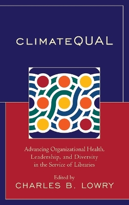 ClimateQUAL: Advancing Organizational Health, Leadership, and Diversity in the Service of  Libraries