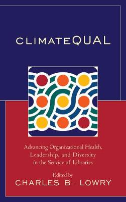 ClimateQUAL: Advancing Organizational Health, Leadership, and Diversity in the Service of Libraries