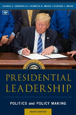 Presidential Leadership: Politics and Policy Making Tenth Edition